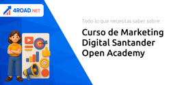Curso de Marketing Digital Santander Open Academy: Todo Lo Que Necesitas Saber